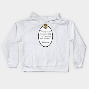 Persuasion Quote: "Here was that power of turning readily from evil to good," Jane Austen Kids Hoodie